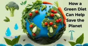 How a Green Diet Can Help Save the Planet