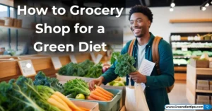 How to Grocery Shop for a Green Diet