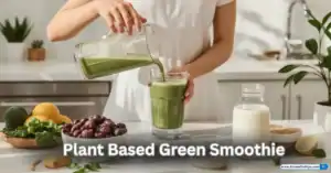 Plant Based Green Smoothie: Your Ultimate Guide to Vibrant, Nutrient Packed Drinks